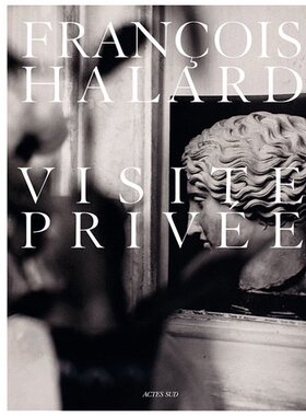 【预售】法国摄影师 弗朗索瓦·哈拉德 摄影集 Francois Halard：Visite Privee: Correspondances 进口原版法语摄影艺术书籍