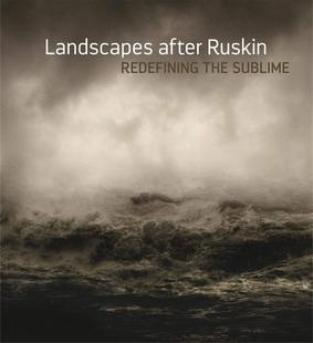 「现货」罗斯金后的风景：灾难性崇高 Landscapes After Ruskin: Redefining the Sublime