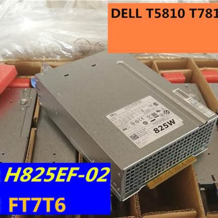 全新DELL T7910 T5810 T7810电源 H825EF-02 W1FJK FT7T6 825w