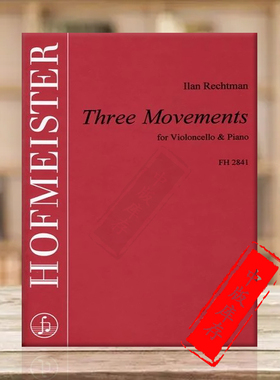 雷克特曼 大提琴的三个乐章附钢伴 德国霍夫曼斯特原版乐谱书 Rechtman Ilan 3 Movements for Cello and Piano FH2841