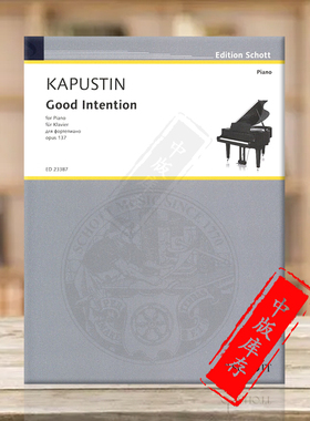 尼古拉 卡普斯汀 好心 朔特原版进口乐谱书 Kapustin N Good Intention op137 ED23387