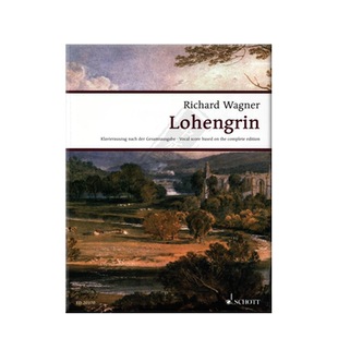 瓦格纳罗恩格林WWV75 四幕歌剧 声乐总谱 朔特原版乐谱书 Wagner Lohengrin Romantische Oper in drei Akten Vocal Score ED20370