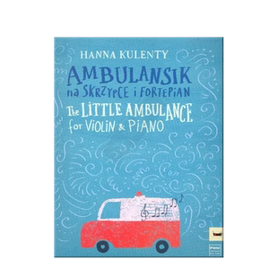 库伦蒂 小小救护车 小提琴和钢琴 波兰PWM原版进口乐谱书 Hanna-Kulenty The Little Ambulance for violin and piano PWM11002
