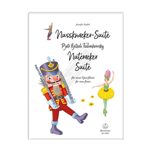 柴可夫斯基 胡桃夹子组曲 长笛二重奏 德国骑熊士原版进口乐谱书 Tchaikovsky Nutcracker Suite for two Flutes BA10951