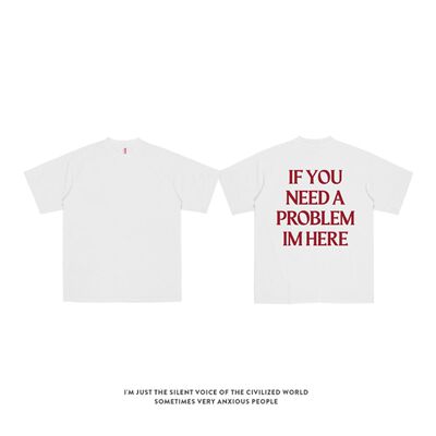 IF YOU NEED A PROBLEM IM HERE趣味英文短袖T恤夏季纯棉半袖潮