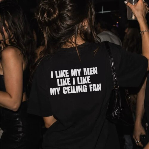 I LIKE MY MEN LiKe I LiKe CEILING FAN趣味英文短袖T恤夏季纯棉