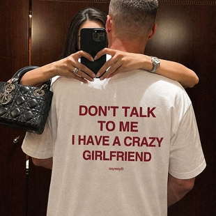 I HAVEA CRAZY GIRLFRIEND趣味英文短袖T恤夏季纯棉半袖潮男女