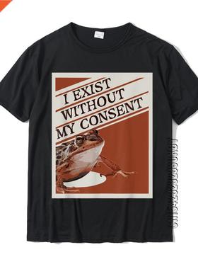 I Exist Without My Consent Frog Funny Surreal Meme Me IRL T-
