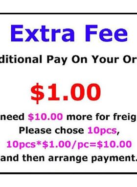 Extra Fee/cost just for the balance of your order/shipping