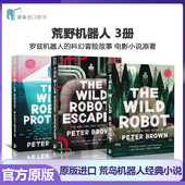 Wild Robot Escapes 现货 电影小说原著 The 青少年科幻小说 Protects 荒野机器人3册英文原版 Peter Brown彼得布朗