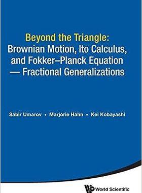 现货 英文原版 Beyond the Triangle: Brownian Motion, Ito Calculus, and Fokker-Planck Equation - Fract 9789813230910