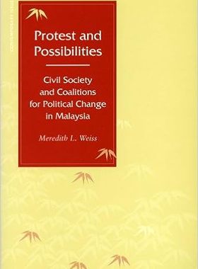 现货 英文原版 Protest and Possibilities:Civil Society and Coalitions for Political Change in Malaysia (C 9780804752947
