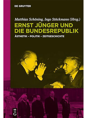 现货 英文原版 Ernst Jünger und die Bundesrepublik:Ästhetik - Politik - Zeitgeschichte (German E 9783110237832