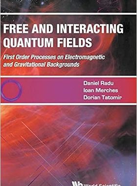 现货 英文原版 Free and Interacting Quantum Fields 9789813145467