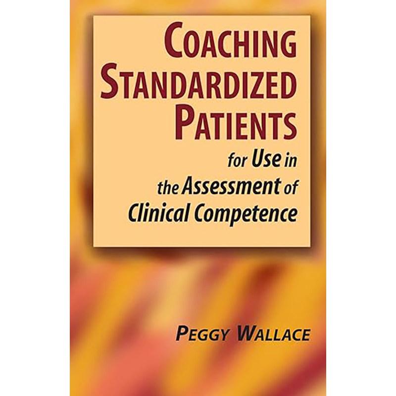 现货 Coaching Standardized Patients: For Use in the Assessment of Clinical Competence 9780826102249