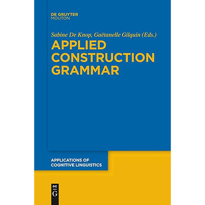 现货英文原版Applied Construction Grammar (Applications of Cognitive Linguistics [ACL], 32) 9783110578522