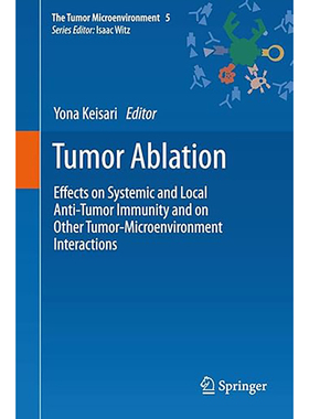 现货 Tumor Ablation: Effects on Systemic and Local Anti-Tumor Immunity and on Other T 9789400746930