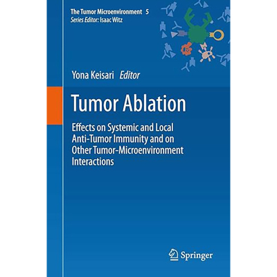 现货 Tumor Ablation: Effects on Systemic and Local Anti-Tumor Immunity and on Other T 9789400746930