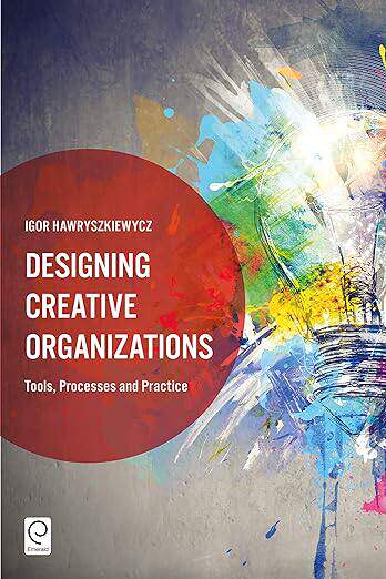 现货 英文原版 Designing Creative Organizations:Tools, Processes and Practice... 9781787140356