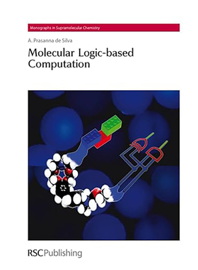 现货 英文原版 Molecular Logic-based Computation (Monographs in Supramolecular Chemistry, Volume 9781849731485