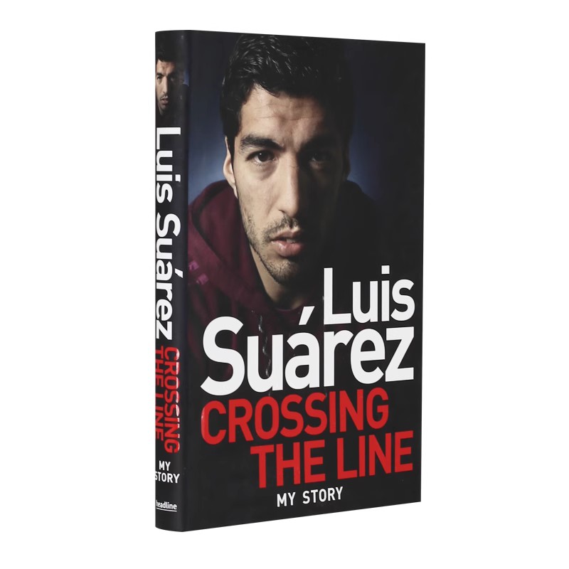 苏亚雷斯自传 越线 英文原版 Luis Suarez: Crossing the Line - My Story 巴萨球星苏牙 龅牙苏 进口人物传记 英文励志 精装 彩图