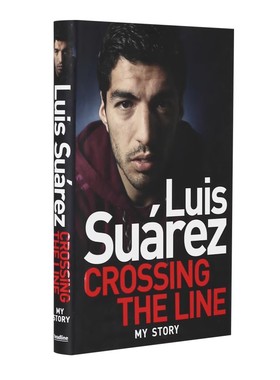 苏亚雷斯自传 越线 英文原版 Luis Suarez: Crossing the Line - My Story 巴萨球星苏牙 龅牙苏 进口人物传记 英文励志 精装 彩图