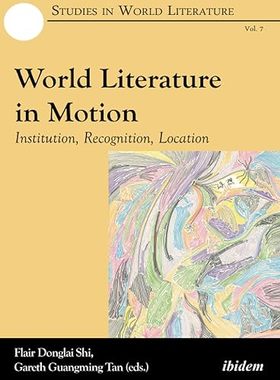 【3-6周达】英文原版 World Literature in Motion:Institution, Recognition, Location (Studies in World Li... 9783838211633
