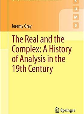 现货 实数与复数：19 世纪分析史（施普林格本科生数学丛书）The Real and the Complex:A History of Analysis i 9783319237145