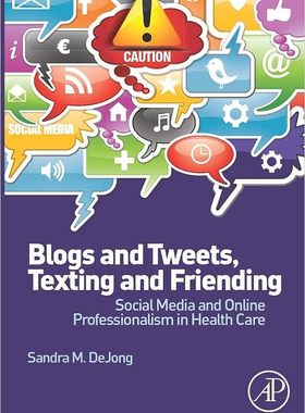 现货 英文原版 博客与推文、短信与朋友圈：医疗保健中的社交媒体与在线职业精神Blogs and Tweets, Texting and 9780124081284