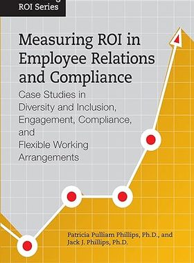 现货 英文原版 Measuring ROI in Employee Relations and Compliance:Case Studies in Diversity and Inclusi... 9781586443597