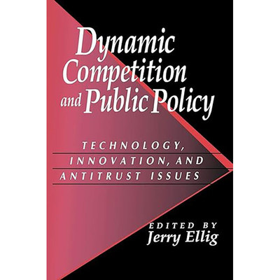 现货 Dynamic Competition and Public Policy: Technology, Innovation, and Antitrust Iss 9780521021814