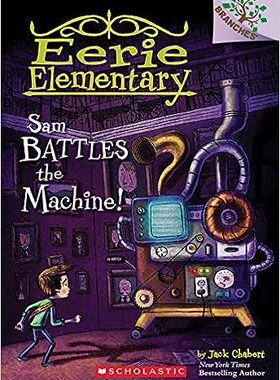 现货 英文原版 山姆大战机器！：分支图书（阴森恐怖的小学 6） (6)Sam Battles the Machine:A Branches Book 9780545873789