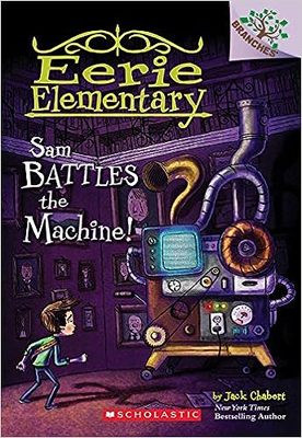 现货 山姆大战机器！：分支图书（阴森恐怖的小学 6） (6)Sam Battles the Machine:A Branches Book 9780545873789