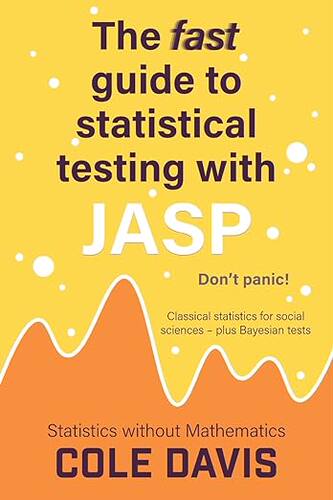 预订 英文原版 The fast guide to statistical testing with JASP:Classical statistics for social... 9781915500250