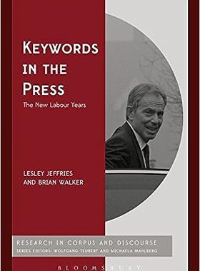现货 英文原版 新闻中的关键词：新工党时期（语料库与话语）Keywords in the Press:the New Labour years (Corp 9781441162229