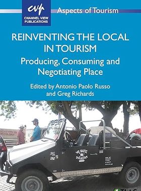 现货 英文原版 Reinventing the Local in Tourism:Producing, Consuming and Negotiating... 9781845415686