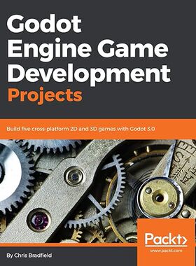 【3-6周达】英文原版 Godot Engine Game Development Projects:Build five cross-platform 2D and 3D games... 9781788831505