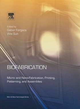 现货 英文原版 Biofabrication:Micro- and Nano-fabrication, Printing, Patterning and Assemblies (Micro a... 9781455728527