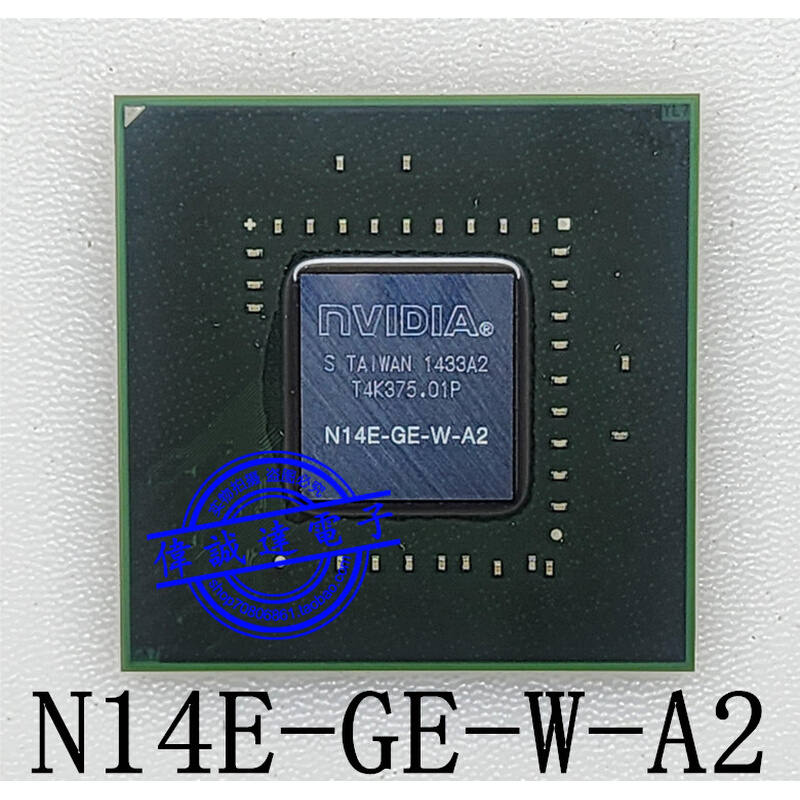 N14P-GE-OP-A2 N14P-GE-0P-A2 N14E-GE-W-A2 BGA全新原装可直拍