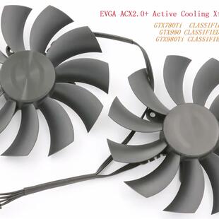 CLASSIFIED 显卡风扇 KINGPIN 980 980Ti GTX780Ti ACX2.0 EVGA