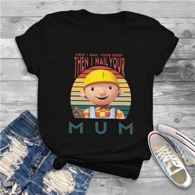 极速Bob The Builder Meme I Nail Your T Shirt Vintage Fashion