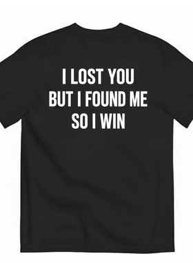.I LOST YOU BUT I FOUND ME 美式印花短袖男女 清醒态度文字宽松
