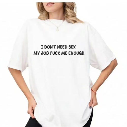 i don't need sex my job fuc me enough 美式幽默我不需要爱短袖