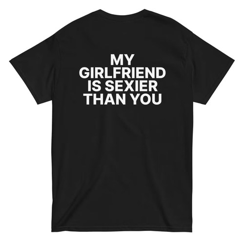 MY GIRLFRIEND IS SEXIER THAN YOU 趣味英文短袖男女美式T恤2026