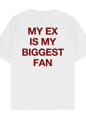 my ex is my biggest fan funny t-shirt美式趣味搞笑短袖T恤男女