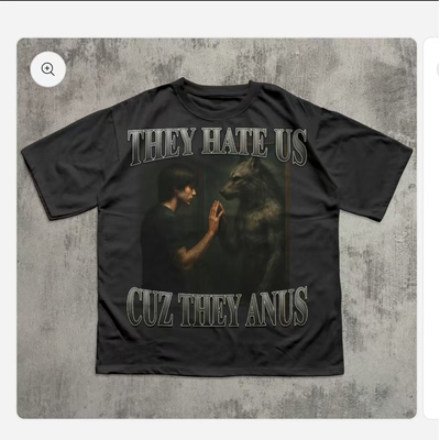FUNNY T-SHIRT THEY HATE US CUZ THEY ANUS 狼另一面短袖T恤男夏