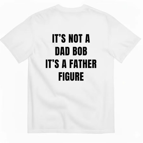 It's Not A Dad Bod It's A Father Figure趣味字母短袖美式T恤