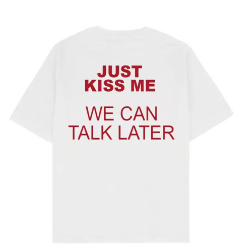 just kiss me we can talk later美式趣味搞笑短袖T恤男女字母潮