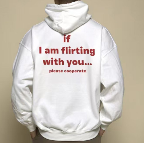 连帽卫衣加绒加厚if I am flirting with you please cooperate