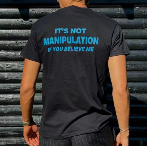 It's Not Manipulation If You Believe MeT恤搞笑操控梗短袖2026
